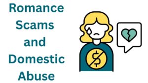 Romance Scams and Domestic Abuse