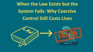 When the Law Exists but the System Fails: Why Coercive Control Still Costs Lives