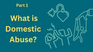 The Abuse You Can’t See – But the Law Says Exists: Part 1  What Is Domestic Abuse?